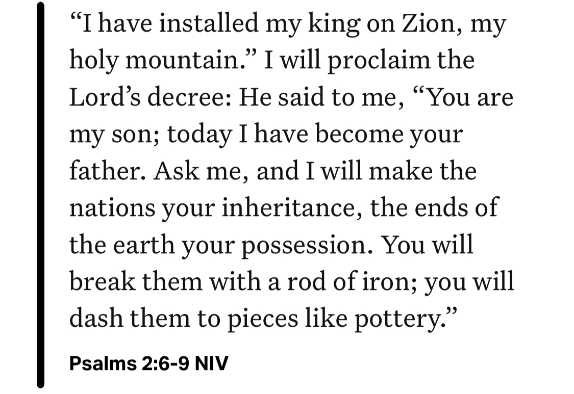 Psalms 2:6-9 NIV