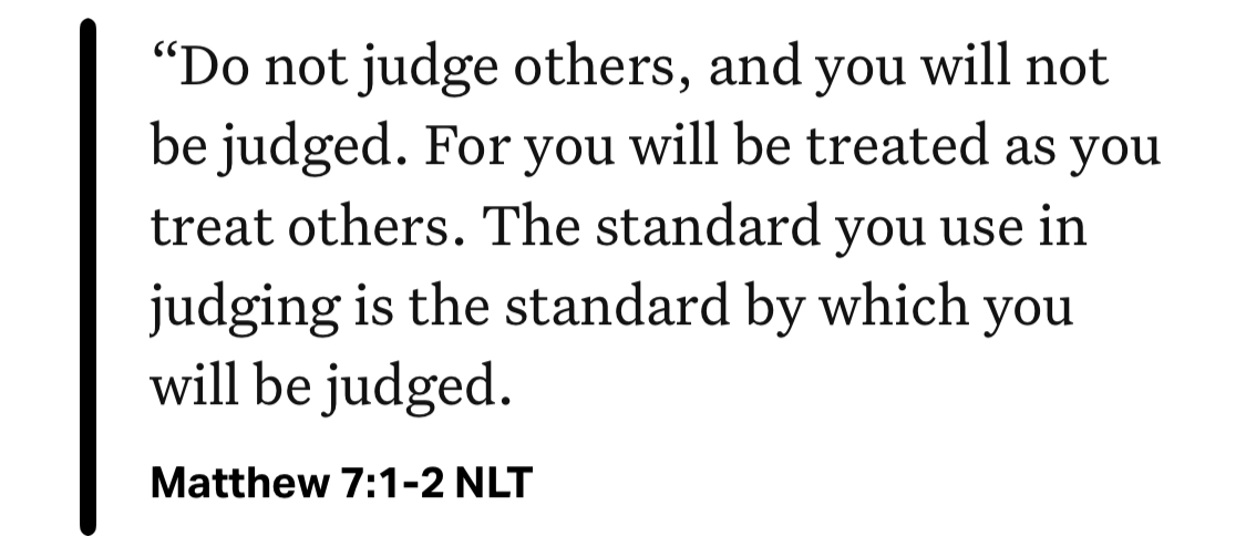Matthew 7:1-2 NLT